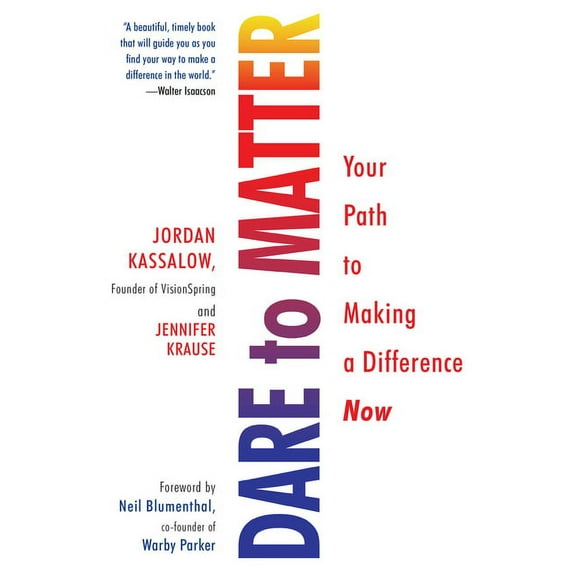 Dare to Matter: Your Path to Making a Difference Now, (Paperback)