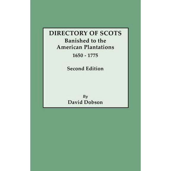 Directory of Scots Banished to the American Plantations, 1650-1775. Second Edition (Revised) (Paperback)