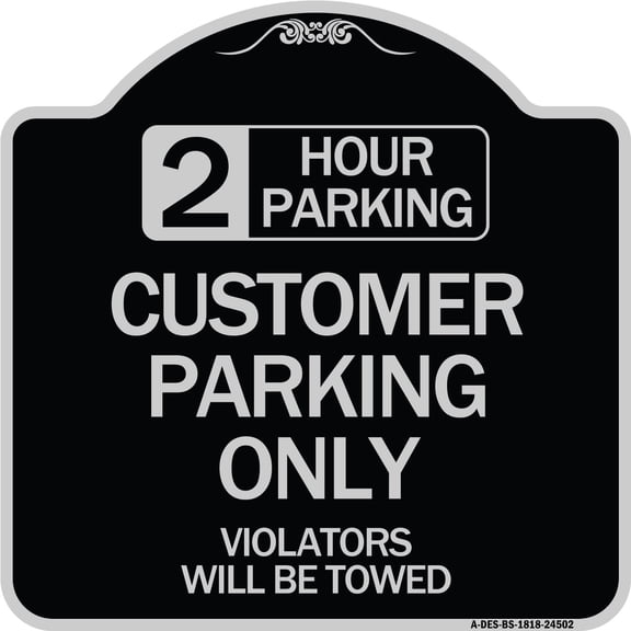 SignMission Designer Series Sign - 2 Hour Parking - Customer Parking Only Violators Will Be Towed | Black & Silver 18" X 18" Heavy-Gauge Aluminum Architectural Sign | Made in the USA
