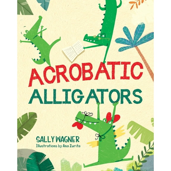 Acrobatic Alligators, (Paperback)