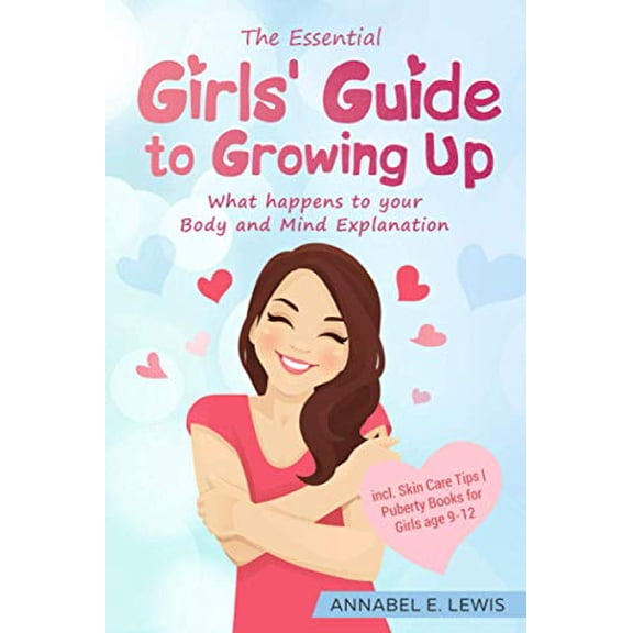 Pre-Owned The Essential Girls' Guide to Growing Up: What happens to your Body and Mind Explanation incl. Skin Care Tips | Puberty Books for Girls age 9-12, 9798673318515, , Paperback,