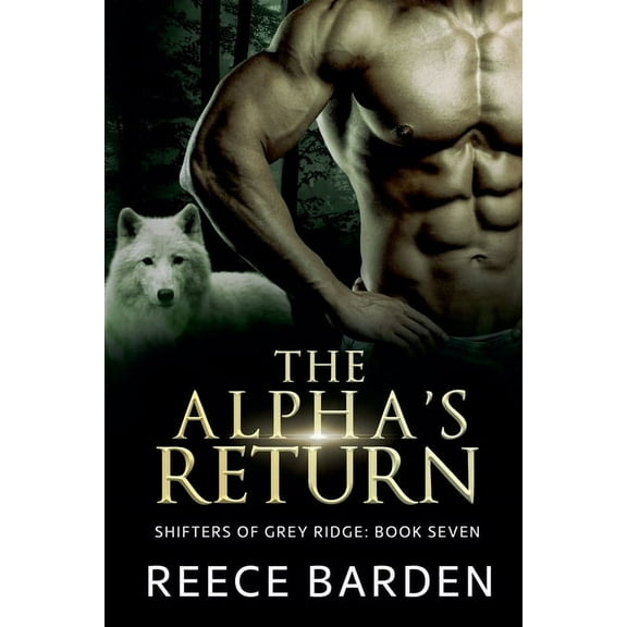 Shifters of Grey Ridge The Alpha's Return, Book 7, (Paperback)