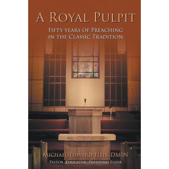 A Royal Pulpit: Fifty Years of Preaching in the Classic Tradition, (Paperback)