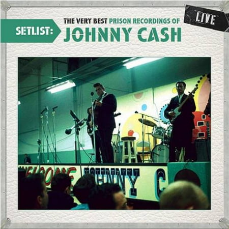 Setlist: The Very Best Prison Recordings Of Johnny Cash Live