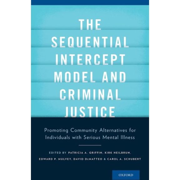Pre-Owned The Sequential Intercept Model and Criminal Justice: Promoting Community Alternatives for Individuals with Serious Mental Illness