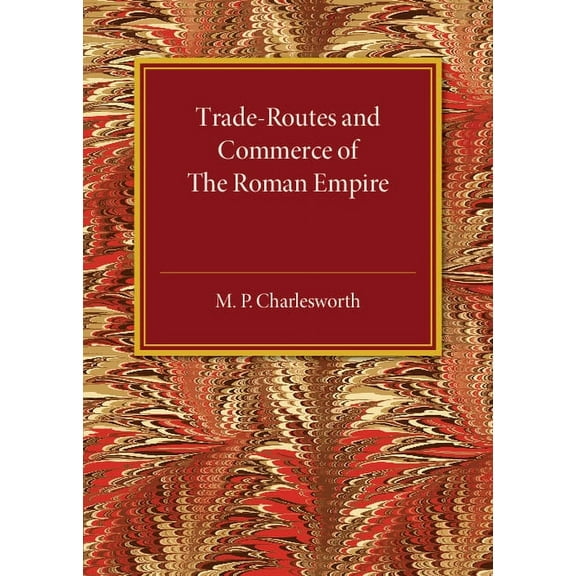Trade-Routes and Commerce of the Roman Empire, (Paperback)