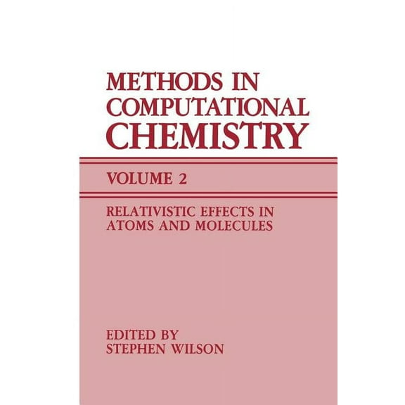 Methods in Computational Chemistry: Volume 2 Relativistic Effects in Atoms and Molecules, (Paperback)
