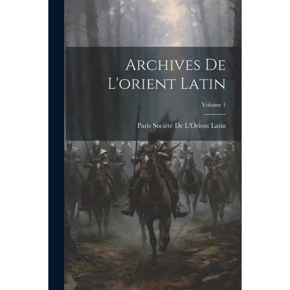 Archives De L'orient Latin; Volume 1 (Paperback)