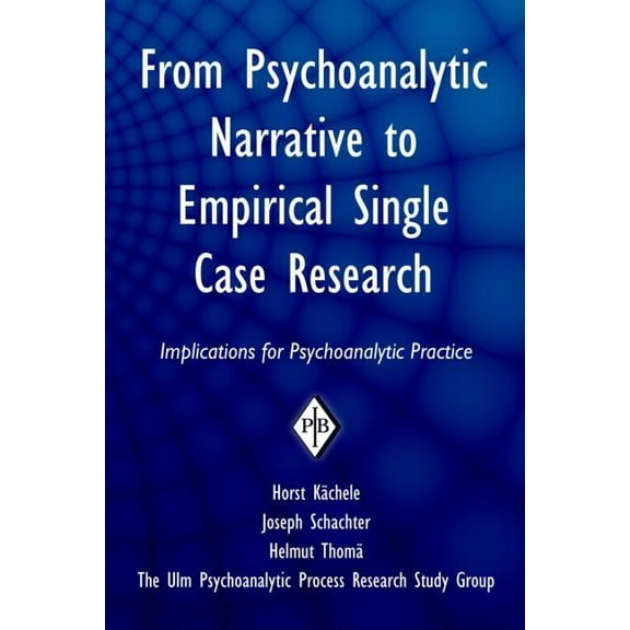 Psychoanalytic Inquiry Book From Psychoanalytic Narrative to Empirical Single Case Research: Implications for Psychoanalytic Practice, (Paperback)