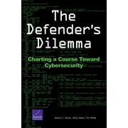 The Defenders Dilemma : Charting a Course Toward Cybersecurity (Paperback)