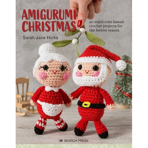 Amigurumi Christmas : 20 super-cute kawaii crochet projects for the festive season (Paperback)