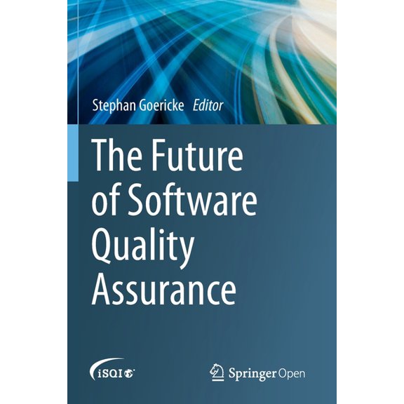 The Future of Software Quality Assurance, (Paperback)