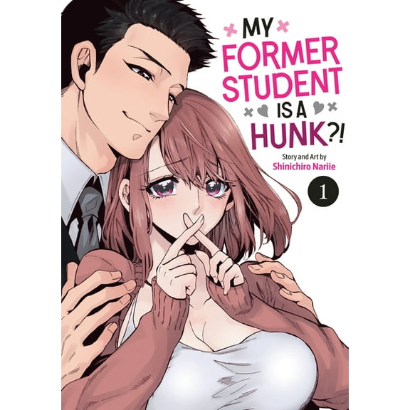 My Former Student Is a Hunk?! My Former Student Is a Hunk?! Vol. 1, (Paperback)