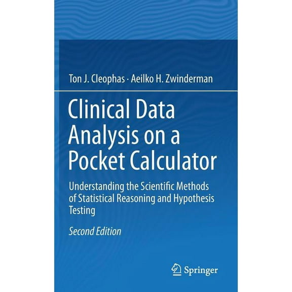 Clinical Data Analysis on a Pocket Calculator: Understanding the Scientific Methods of Statistical Reasoning and Hypothe, (Hardcover)