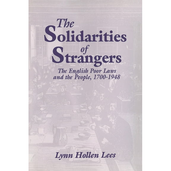 The Solidarities of Strangers: The English Poor Laws and the People, 1700 1948, (Paperback)