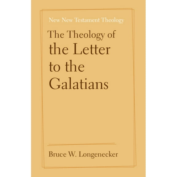 New New Testament Theology The Theology of the Letter to the Galatians, (Paperback)