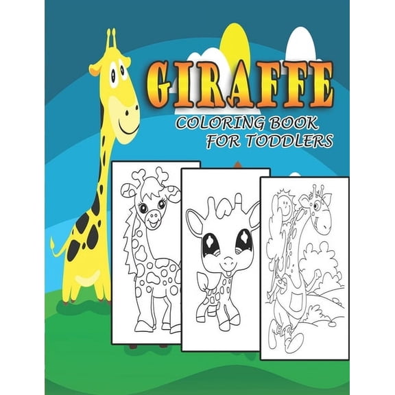 Giraffe Coloring Book For Toddlers: Over 30 Super Fun Coloring Pages with Cute Giraffes, Baby Giraffes, Giraffe Friends and More! for Kids, Toddlers and Preschoolers (Great Gift for Toddlers and Kids)