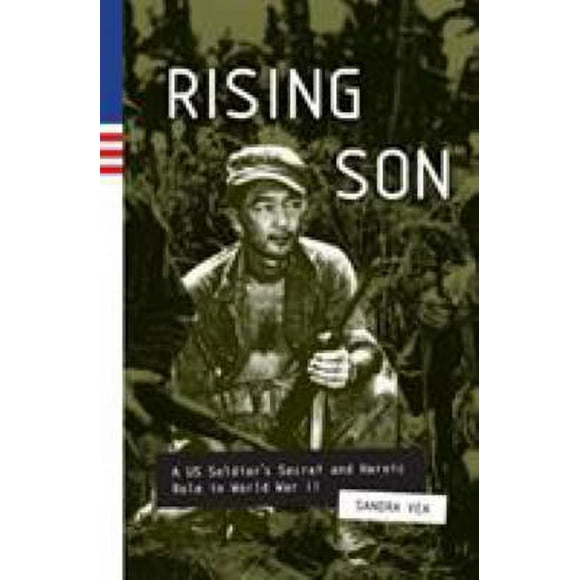 Pre-Owned Rising Son: A Us Soldier's Secret and Heroic Role in World War II (Hardcover) 1632172410 9781632172419