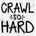 thumbnail image 2 of Crawl So Hard Funny Hip Hop Quote Toddler Boy Girl T Shirt Infant Toddler Brisco Brands 24M, 2 of 6