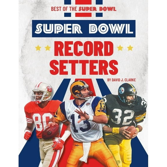 Best of the Super Bowl Super Bowl Record Setters, (Hardcover)
