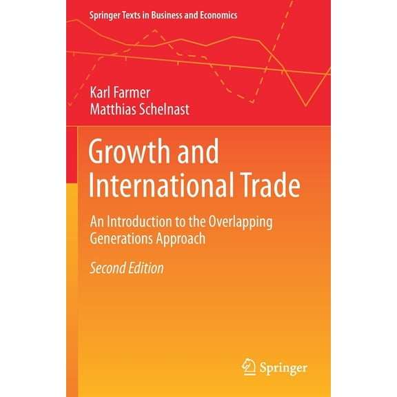 Springer Texts in Business and Economics Growth and International Trade: An Introduction to the Overlapping Generations Approach, (Paperback)