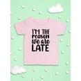 thumbnail image 3 of I'm The Reason We Are Late T-Shirt Infant -Smartprints Designs,  18 Months, 3 of 4