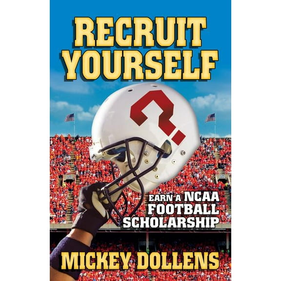 Recruit Yourself: Earn a NCAA Football Scholarship, (Paperback)