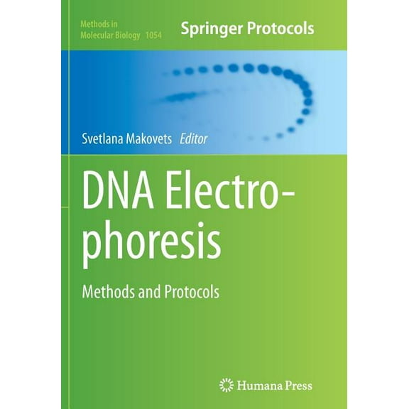 Methods in Molecular Biology DNA Electrophoresis: Methods and Protocols, Book 1054, (Paperback)