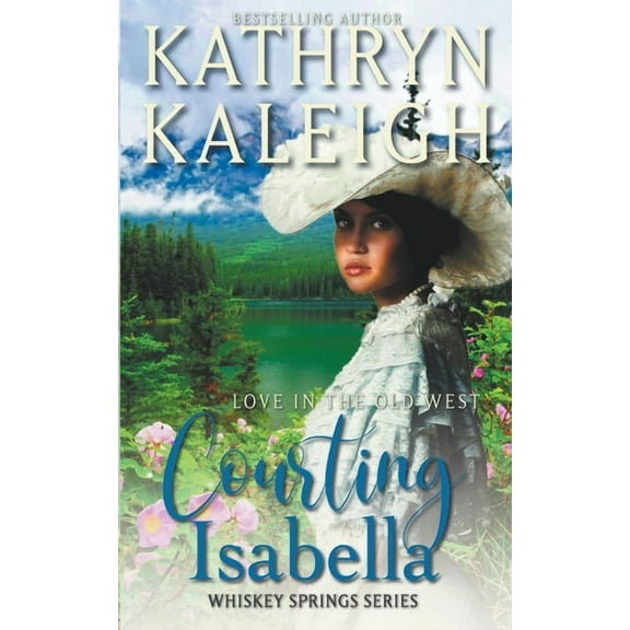 Whiskey Springs: Courting Isabella (Series #8) (Paperback)