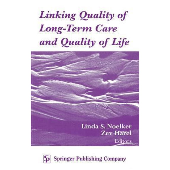 Pre-Owned Linking Quality of Long-Term Care and Quality of Life (Hardcover) 0826113818 9780826113818