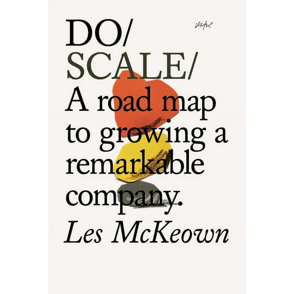 Do Books Do Scale: A Road Map to Growing a Remarkable Company., Book 20, (Paperback)