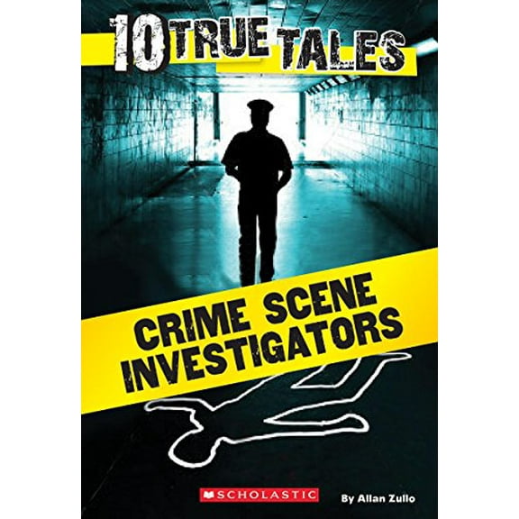 Pre-Owned 10 True Tales: Crime Scene Investigators (Ten True Tales), 9780545818117, 0545818117, Paperback,