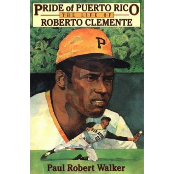 Pre-Owned Pride of Puerto Rico: The Life of Roberto Clemente (Hardcover) 0152005625 9780152005627