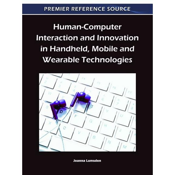 Human-Computer Interaction and Innovation in Handheld, Mobile and Wearable Technologies (Hardcover)
