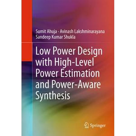 Low Power Design With High Level Power Estimation And Power Aware Synthesis Ebook - 