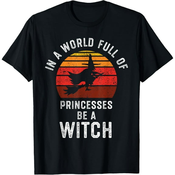 In a World Full of Princesses Be a Witch Halloween Witchy T-ShirtMen and women, Black T-shirt, size: Extra large