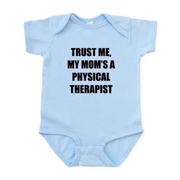 CafePress - Trust Me My Moms A Physical Therapist Body Suit - Baby Light Bodysuit, Size Newborn - 24 Months