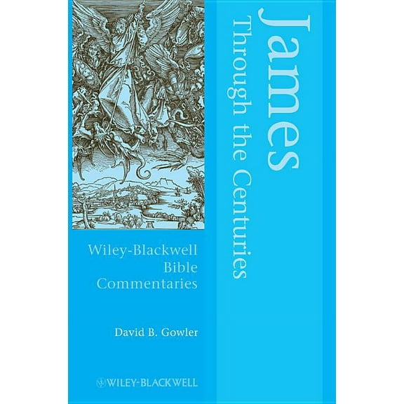 Wiley Blackwell Bible Commentaries: James Through the Centuries (Hardcover)