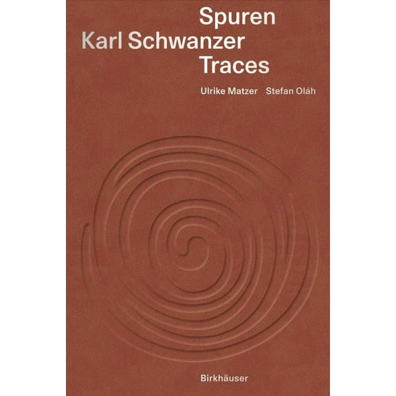 Karl Schwanzer - Spuren / Traces : Eine Bestandsaufnahme / A Pictorial Inventory (Hardcover)