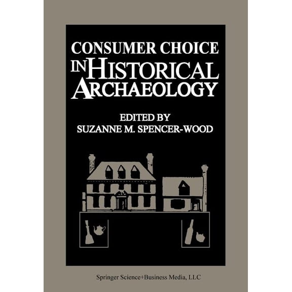 Consumer Choice in Historical Archaeology, (Paperback)