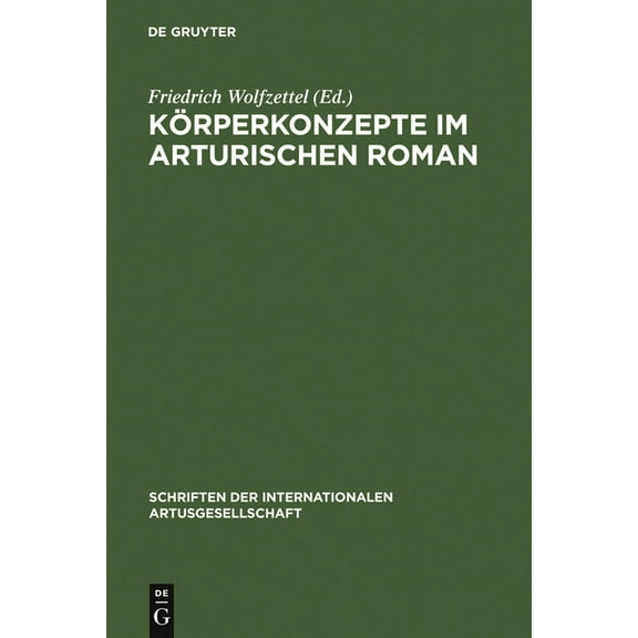 Schriften Der Internationalen Artusgesel Körperkonzepte Im Arturischen Roman, Book 6, (Hardcover)