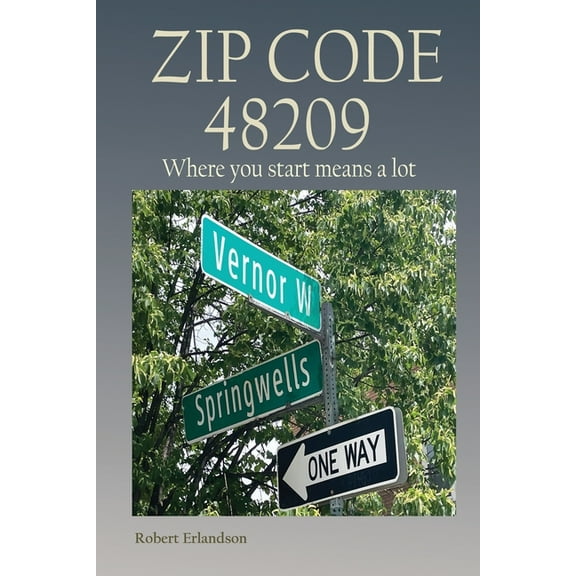 ZIP CODE 48209 Where you start means a lot, (Paperback)