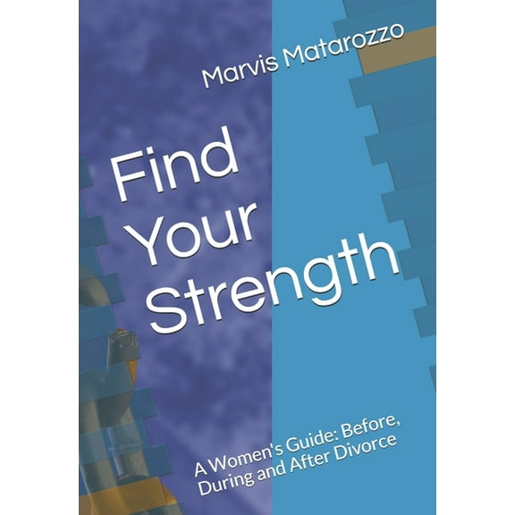 Find Your Strength: Before, During and After Divorce (Paperback)