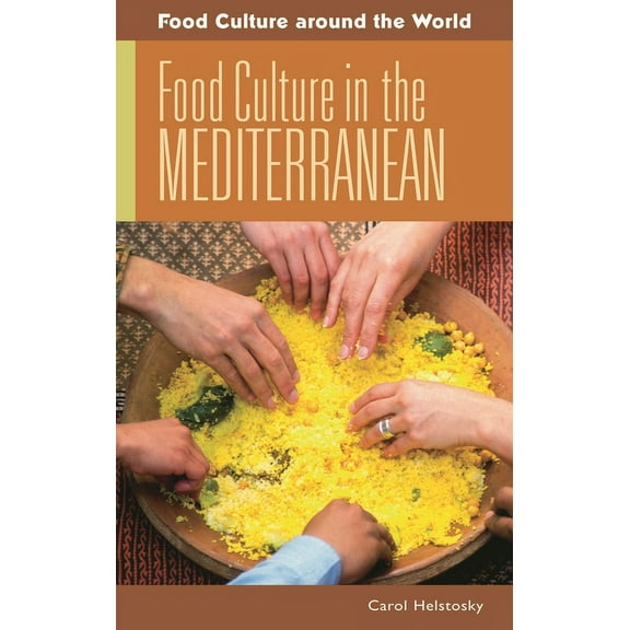 Food Culture Around the World Food Culture in the Mediterranean, (Hardcover)