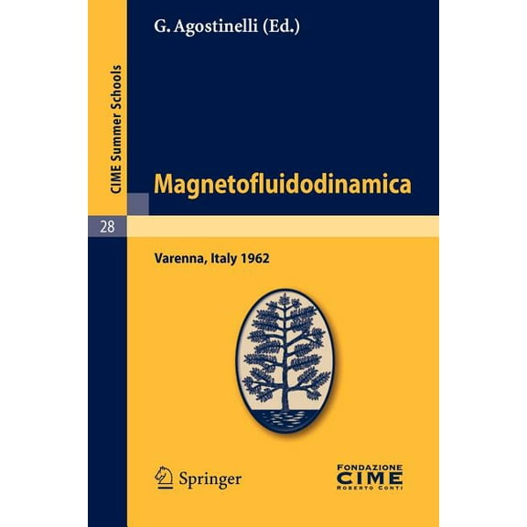 C.I.M.E. Summer Schools Magnetofluidodinamica: Lectures Given at a Summer School of the Centro Internazionale Matematico Estivo (C.I.M.E.) Held , Book 28, (Paperback)