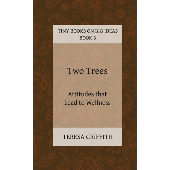 Two Trees - Attitudes that Lead to Wellness (Paperback)
