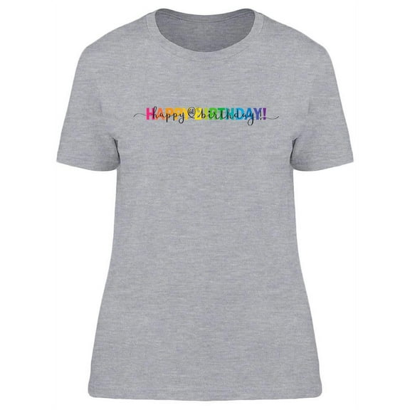 Happy B-Day Text T-Shirt Women -Image by Shutterstock, Female XX-Large