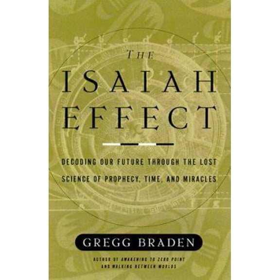 Pre-Owned The Isaiah Effect: Decoding the Lost Science of Prayer and Prophecy (Hardcover) 0609605348 9780609605349