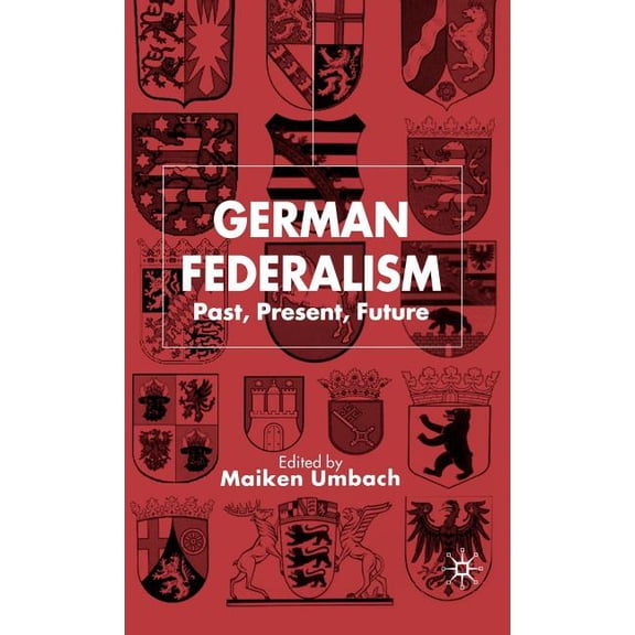 New Perspectives in German Political Stu German Federalism: Past, Present and Future, (Hardcover)