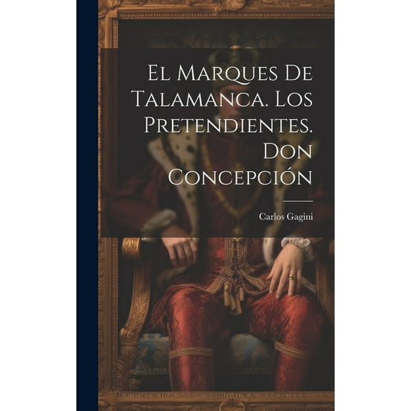 El Marques De Talamanca. Los Pretendientes. Don Concepción (Hardcover)